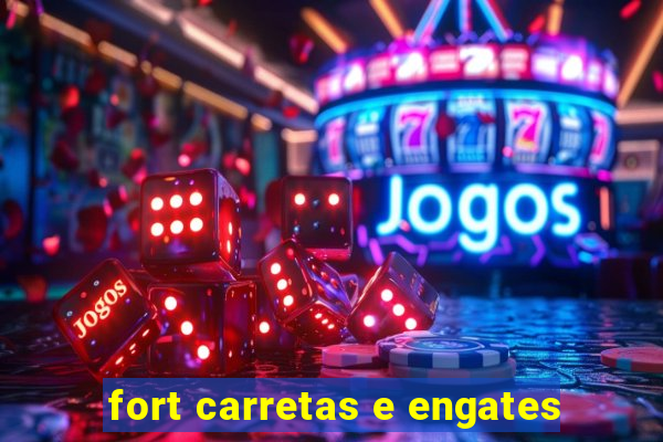 fort carretas e engates